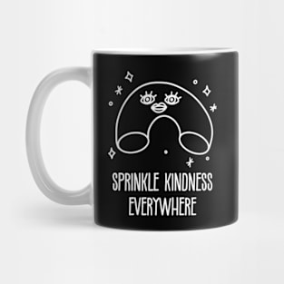 Kindness Is Beautiful. Sprinkle Kindness Everywhere Mug